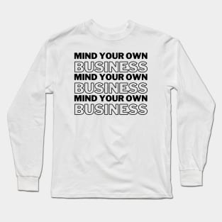 Mind Your Own Business Black Text Introvert Gift Long Sleeve T-Shirt